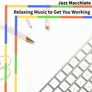Relaxing Music to Get You Working