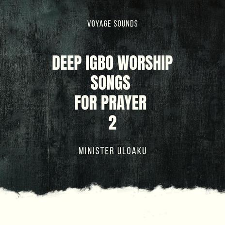 Deep Igbo Worship Songs For Prayers | Boomplay Music