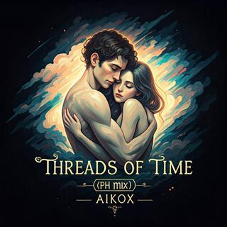 Threads of Time (PH mix)