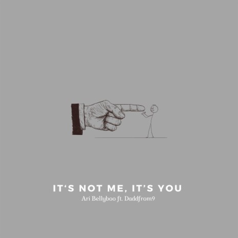 It's Not Me, It's You ft. Daddfrom9 | Boomplay Music