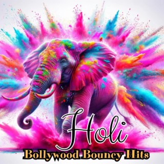 Holi Bollywood Bouncy Hits: Colorful Music for Holi Festival