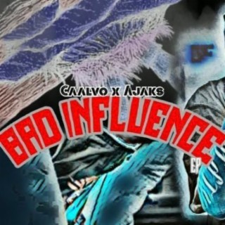 Bad Influence EP (Caalvo x Ajaks)