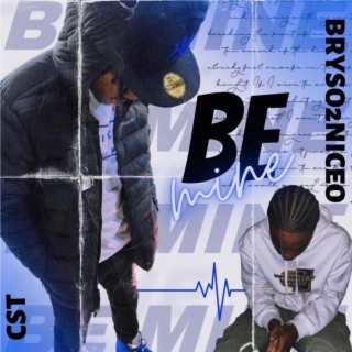 Be Mine ft. Bryso2niceo lyrics | Boomplay Music