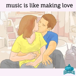 Music Is Like Making Love