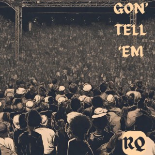 Gon Tell Em lyrics | Boomplay Music