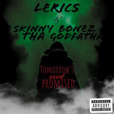 Tomorrow's Not Promised ft. Skinny Bonez Tha Godfatha | Boomplay Music