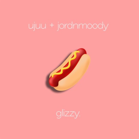 glizzy. ft. jordnmoody | Boomplay Music