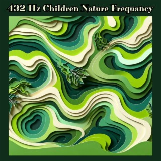 432 Hz Children Nature Lullaby: Healing & Calming Vibrational Music with Nature Frequancy Tones for Sleep, and Relaxation