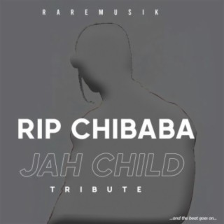 Rest in peace chibaba (feat. Jah child)