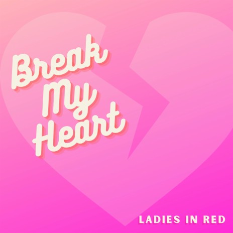 Break My Heart | Boomplay Music