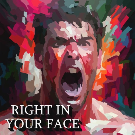 RIGHT IN YOUR FACE | Boomplay Music