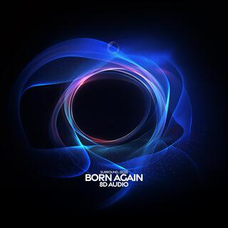 Born Again (8D Audio)