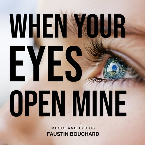 When Your Eyes Open Mine | Boomplay Music