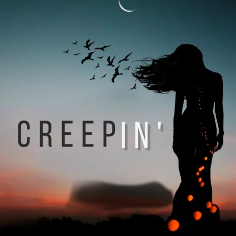 Creepin' | Boomplay Music
