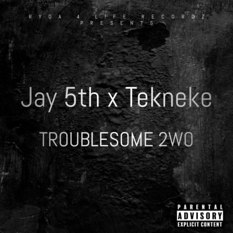 Troublesome 2wo ft. Tekneke