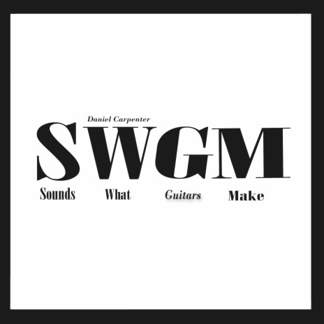 Sounds What Guitars Make (S.W.G.M) | Boomplay Music