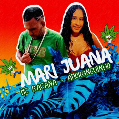 Mari Juana ft. A Moranguinho & GSJ Rec | Boomplay Music