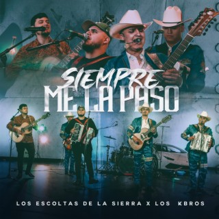 Siempre Me La Paso ft. Los K-Bros lyrics | Boomplay Music