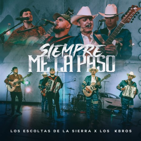Siempre Me La Paso ft. Los K-Bros | Boomplay Music