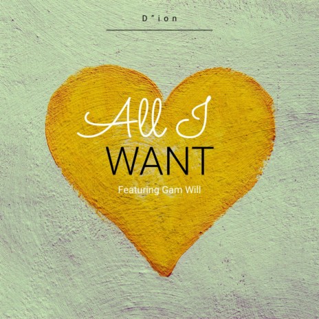 All I Want ft. GAM WILL | Boomplay Music
