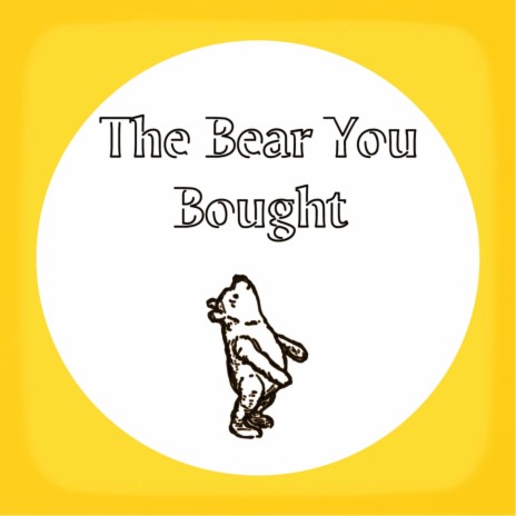 The Bear You Bought