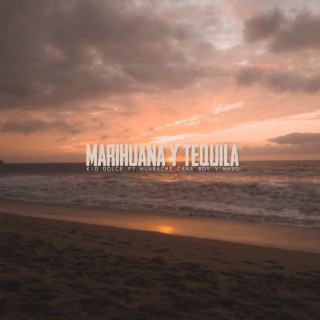 Marihuana y Tequila ft. Kid Dolce & Huarache lyrics | Boomplay Music