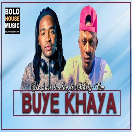 Buye Khaya ft. Six past twelve | Boomplay Music