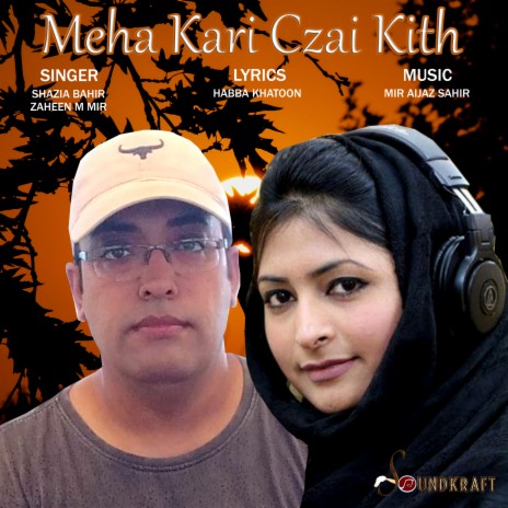 MEHA KARI CZAI KITH ft. ZAHEEN M MIR | Boomplay Music