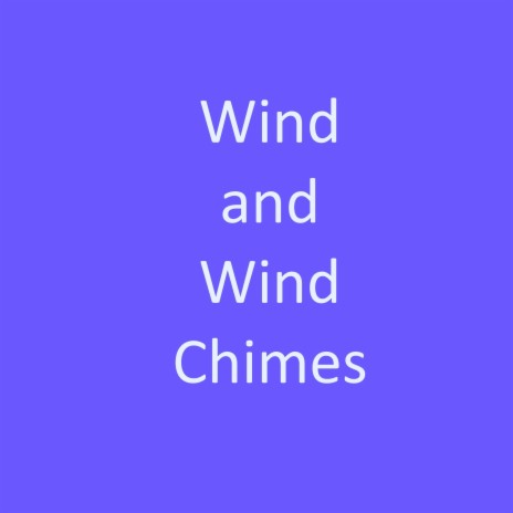 Wind and Wind Chimes, Pt. 4 | Boomplay Music
