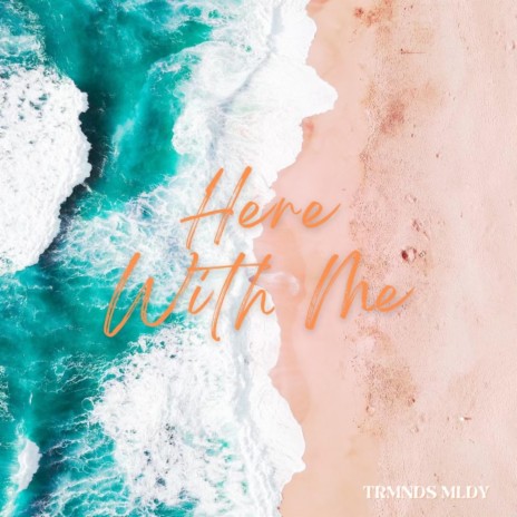 Here With Me | Boomplay Music