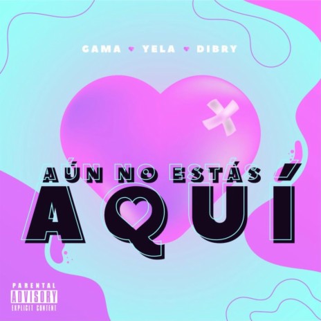 Aún no estas aquí ft. Dibry & Yela | Boomplay Music