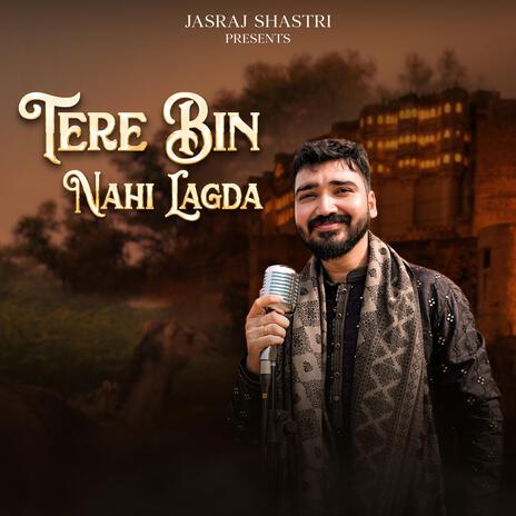 Tere Bin Nahi Lagda | Boomplay Music