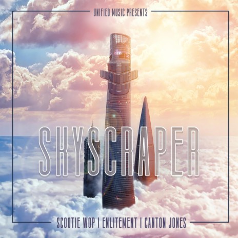 Skyscraper (feat. Canton Jones, Scootie Wop, & Enlitement) | Boomplay Music