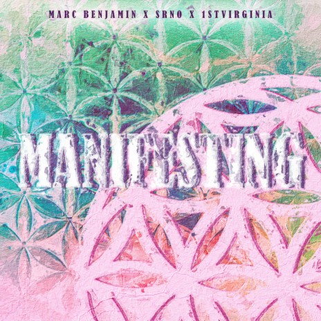 Manifesting ft. 1STVIRGINIA & SRNO | Boomplay Music