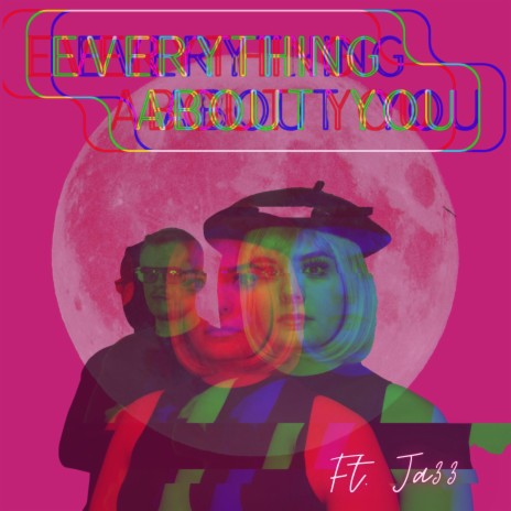 Everything About You ft. Ja33 | Boomplay Music