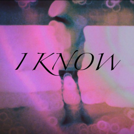 I KNOW | Boomplay Music