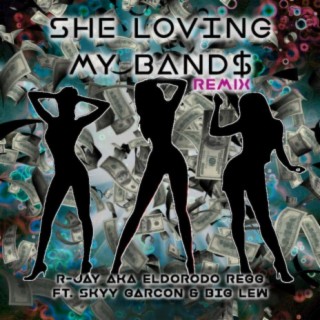 SHE LOVING MY BAND$ (feat. Skyy Garcon & Big Lew)