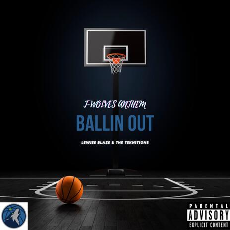 Ballin Out (TWolves Anthem) ft. The Teknitions | Boomplay Music