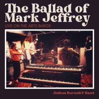 The Ballad Of Mark Jeffrey (Live On The Arts Barge)