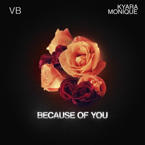Because Of You ft. Kyara Monique | Boomplay Music