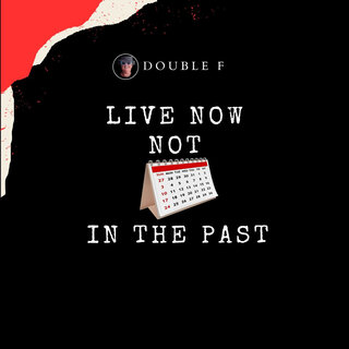 Live Now Not in the Past