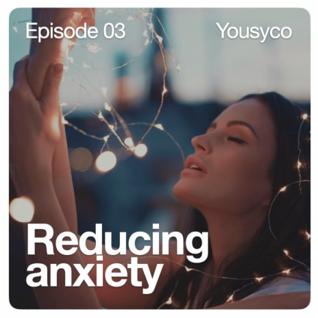 Reducing Anxiety | Boomplay Music