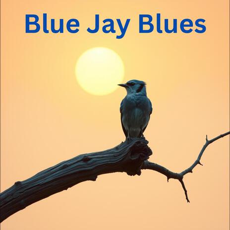 Blue Jay Blues | Boomplay Music