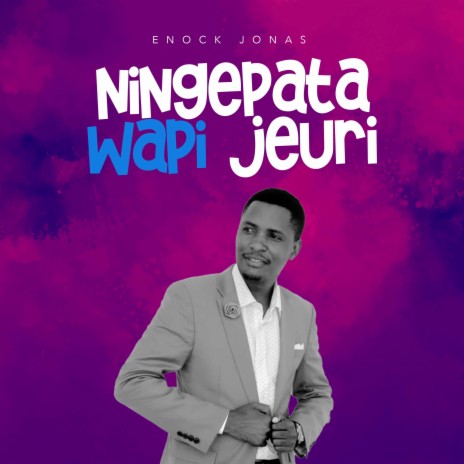 Ningepata Wapi Jeuri | Boomplay Music