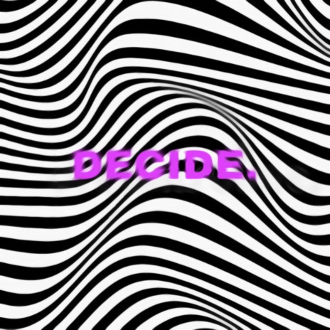 Decide | Boomplay Music