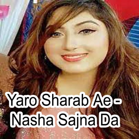 Yaro Sharab Ae - Nasha Sajna Da | Boomplay Music