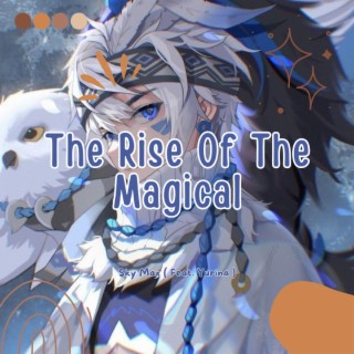 The Rise Of The Magical