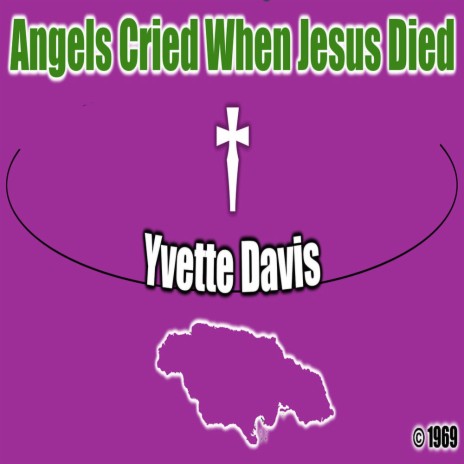 The Angels Up In Heaven Must Have Cried When Jesus Died ft. Yvette Davis | Boomplay Music