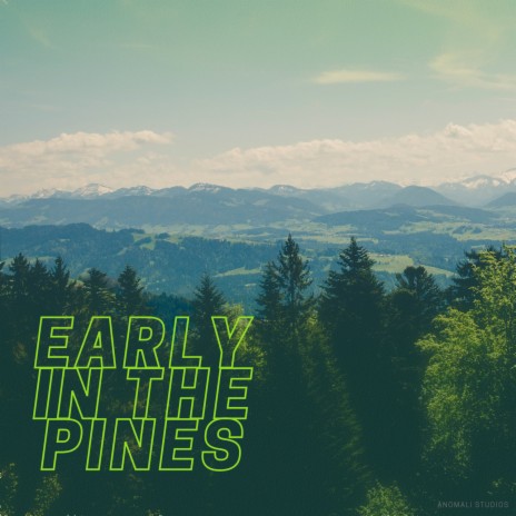 Early In The Pines | Boomplay Music