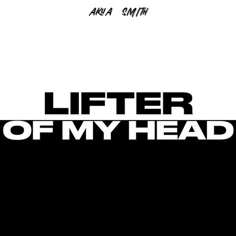 Lifter of my head